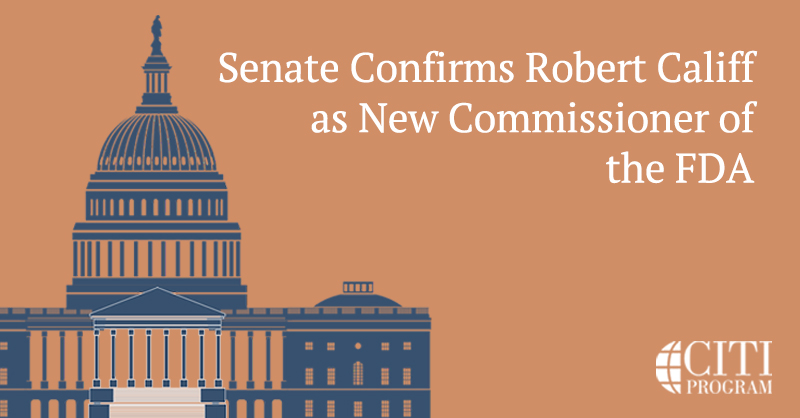 Senate Confirms Robert Califf as New Commissioner of the FDA | CITI Program